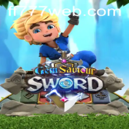 Unveiling GemSaviourSword: An Epic Adventure with FF777.COM