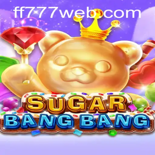 Discover the Thrill of SUGARBANGBANG on FF777.COM: An Immersive Gaming Experience